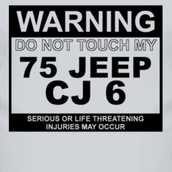 Warning Do Not Touch My 1975 CJ 6 Funny Car T Shirt