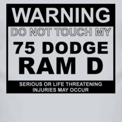 Warning Do Not Touch My 1975 Dodge Ram D Funny Car T Shirt
