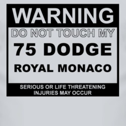 Warning Do Not Touch My 1975 Dodge Royal Monaco Funny Car T Shirt