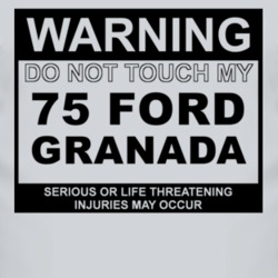 Warning Do Not Touch My 1975 Granada Funny Car T Shirt