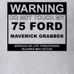 Warning Do Not Touch My 1975  MAVERICK GRABBER Funny Car T Shirt