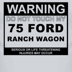 Warning Do Not Touch My 1975 Ranch Wagon Funny Car T Shirt