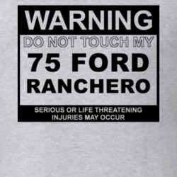 Warning Do Not Touch My 1975  RANCHERO Funny Car T Shirt