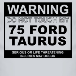 Warning Do Not Touch My 1975 Taurus Funny Car T Shirt