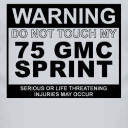 Warning Do Not Touch My 1975 GMC SPRINT Funny Car T Shirt
