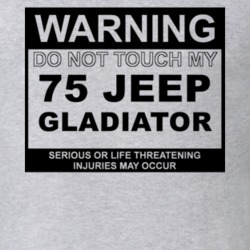 Warning Do Not Touch My 1975 Jeep Gladiator Funny Car T Shirt