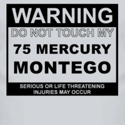 Warning Do Not Touch My 1975 MERCURY MONTEGO Funny Car T Shirt