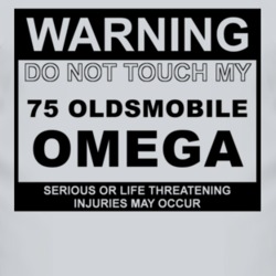 Warning Do Not Touch My 1975 Oldsmobile Omega Funny Car T Shirt