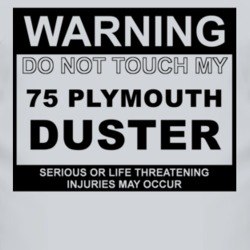 Warning Do Not Touch My 1975 PLYMOUTH DUSTER Funny Car T Shirt