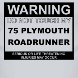 Warning Do Not Touch My 1975 PLYMOUTH ROADRUNNER Funny Car T Shirt