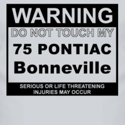 Warning Do Not Touch My 1975 Pontiac Bonneville Funny Car T Shirt