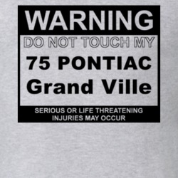 Warning Do Not Touch My 1975 Pontiac Grand Ville Funny Car T Shirt