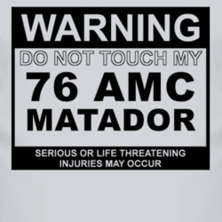 Warning Do Not Touch My 1976 AMC MATADOR Funny Car T Shirt