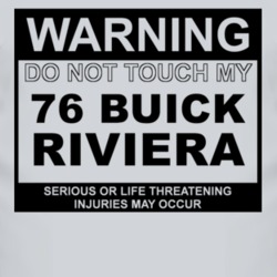 Warning Do Not Touch My 1976 BUICK RIVIERA Funny Car T Shirt