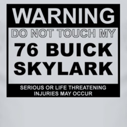 Warning Do Not Touch My 1976 BUICK SKYLARK Funny Car T Shirt