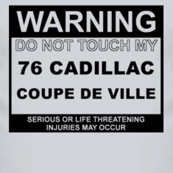 Warning Do Not Touch My 1976 Cadillac Coupe De Ville Funny Car T Shirt