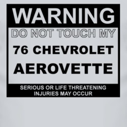 Warning Do Not Touch My 1976 Chevy Aerovette Funny Car T Shirt