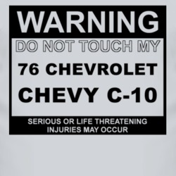 Warning Do Not Touch My 1976 Chevy C-10 Funny Car T Shirt