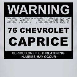 Warning Do Not Touch My 1976 Chevy Caprice Funny Car T Shirt