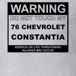Warning Do Not Touch My 1976 Chevy Constantia Funny Car T Shirt