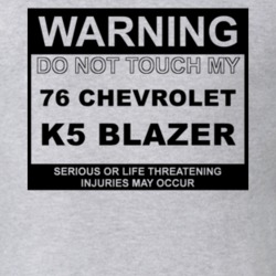 Warning Do Not Touch My 1976 Chevy K5 Blazer Funny Car T Shirt