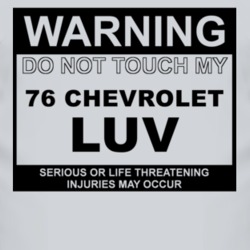 Warning Do Not Touch My 1976 Chevy LUV Funny Car T Shirt
