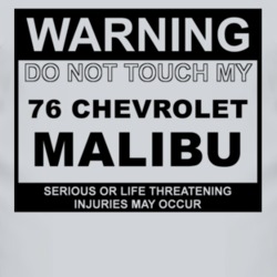 Warning Do Not Touch My 1976 Chevy Malibu Funny Car T Shirt