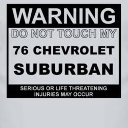 Warning Do Not Touch My 1976 Chevy Suburban Funny Car T Shirt