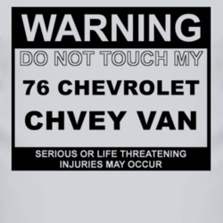 Warning Do Not Touch My 1976 Chevy Van Funny Car T Shirt