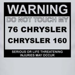 Warning Do Not Touch My 1976 Chrysler 160 Funny Car T Shirt