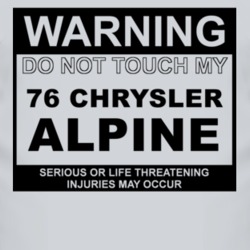 Warning Do Not Touch My 1976 Chrysler Alpine Funny Car T Shirt