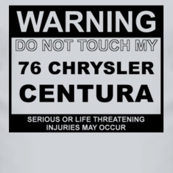 Warning Do Not Touch My 1976 Chrysler Centura Funny Car T Shirt