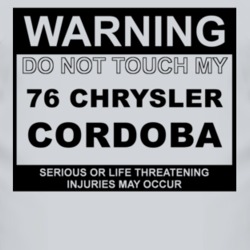 Warning Do Not Touch My 1976 Chrysler Cordoba Funny Car T Shirt