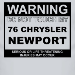Warning Do Not Touch My 1976 Chrysler Newport Funny Car T Shirt