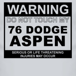 Warning Do Not Touch My 1976 Dodge Aspen Funny Car T Shirt