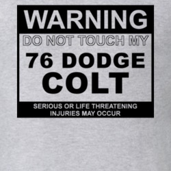 Warning Do Not Touch My 1976 Dodge Colt Funny Car T Shirt