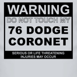 Warning Do Not Touch My 1976 Dodge Coronet Funny Car T Shirt