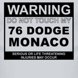 Warning Do Not Touch My 1976 Dodge Monaco Funny Car T Shirt