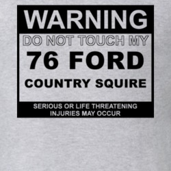 Warning Do Not Touch My 1976 Country Squire Funny Car T Shirt