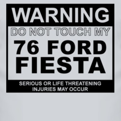 Warning Do Not Touch My 1976 Fiesta Funny Car T Shirt