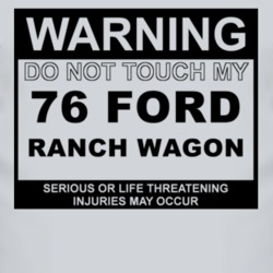 Warning Do Not Touch My 1976 Ranch Wagon Funny Car T Shirt