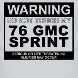 Warning Do Not Touch My 1976 GMC SPRINT Funny Car T Shirt