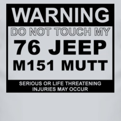Warning Do Not Touch My 1976 M151 MUTT Funny Car T Shirt