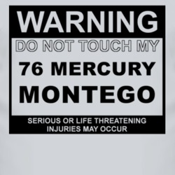Warning Do Not Touch My 1976 MERCURY MONTEGO Funny Car T Shirt