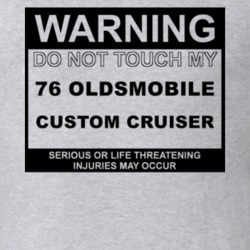 Warning Do Not Touch My 1976 Oldsmobile Custom Cruiser Funny Car T Shi