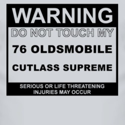 Warning Do Not Touch My 1976 Oldsmobile Cutlass Supreme Funny Car T Sh