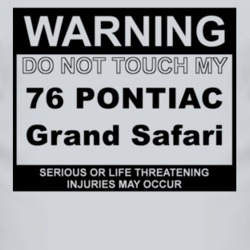 Warning Do Not Touch My 1976 Pontiac Grand Safari Funny Car T Shirt