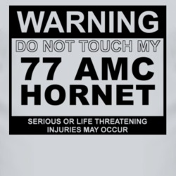 Warning Do Not Touch My 1977 AMC HORNET Funny Car T Shirt