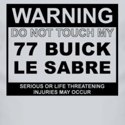 Warning Do Not Touch My 1977 BUICK LE SABRE Funny Car T Shirt