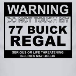Warning Do Not Touch My 1977 BUICK REGAL Funny Car T Shirt